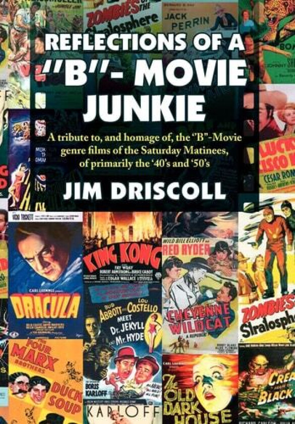 Reflections of a ''B''- Movie Junkie av Jim Driscoll (Hardcover)