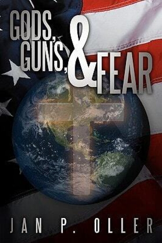 Gods, Guns, & Fear av Jan P. Oller (Paperback)