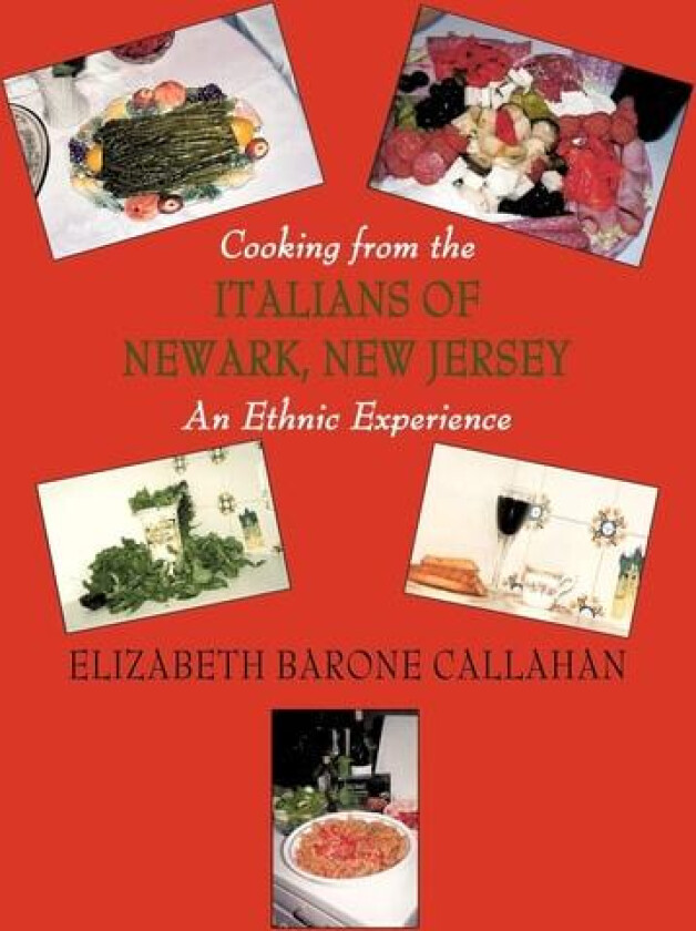 Cooking from the Italians of Newark, New Jersey An Ethnic Experience av Elizabeth Barone Callahan (Paperback)