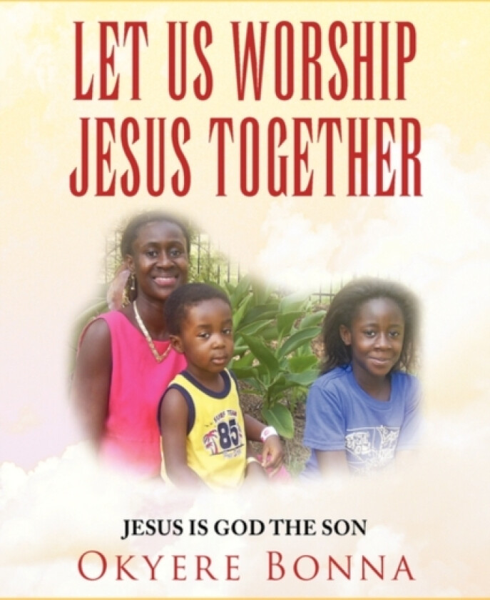Let Us Worship Jesus Together av Okyere Bonna (Hardcover)