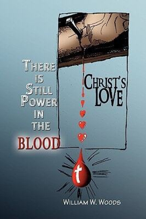 There Is Still Power in the Blood av REV William W Woods (Paperback)