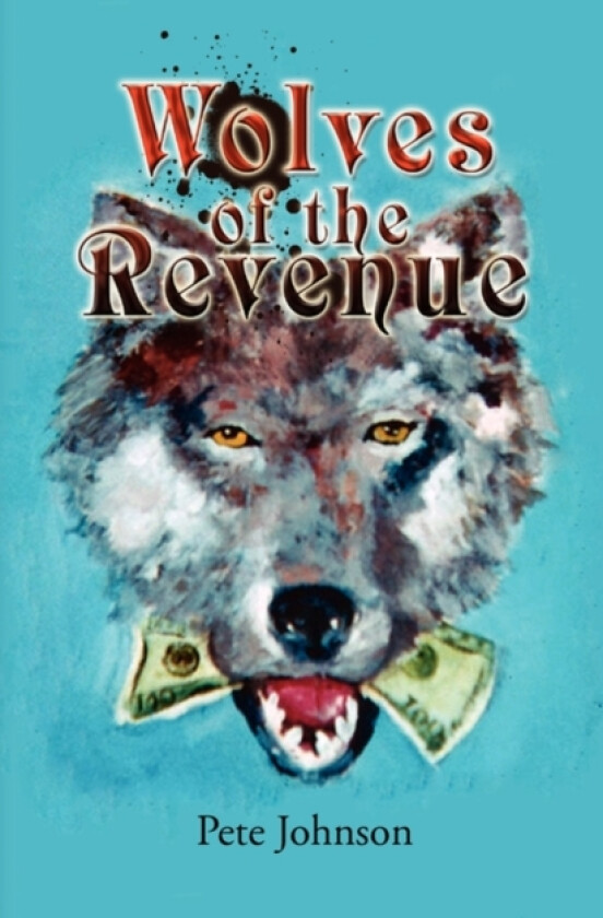 Wolves of the Revenue av Pete Johnson (Hardcover)
