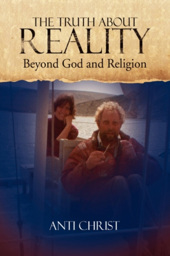 The Truth about Reality av Anti Christ (Paperback)
