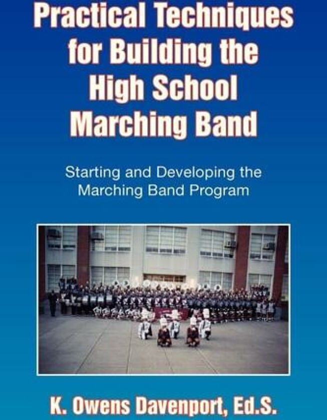 Practical Techniques for Building the High School Marching Band av K Owens Ed S Davenport (Paperback)