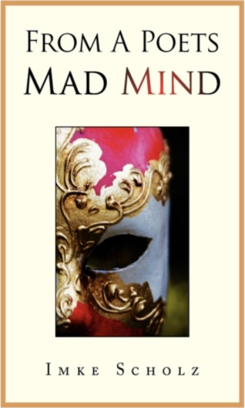 From A Poets Mad Mind av Imke Scholz (Paperback)