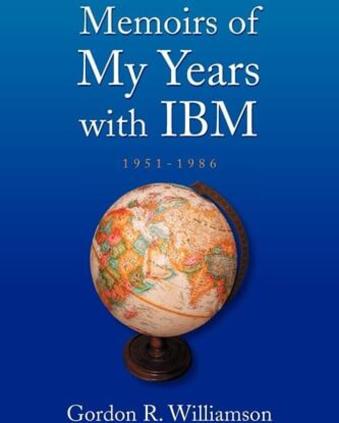 Memoirs of My Years with IBM av Gordon R Williamson (Paperback)