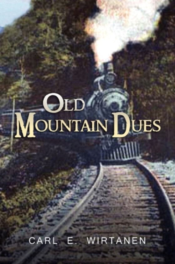 Old Mountain Dues av Carl E Wirtanen (Paperback)