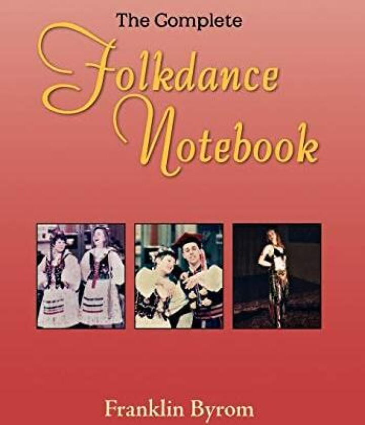 The Complete Folkdance Notebook av Franklin Byrom (Hardcover)