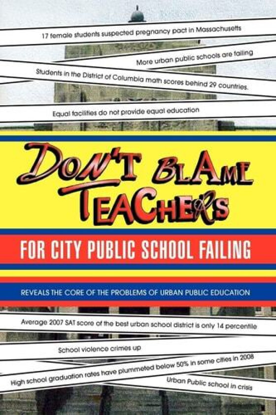 Don't Blame Teachers for City Public School Failing av Dr Justin Liu (Paperback)