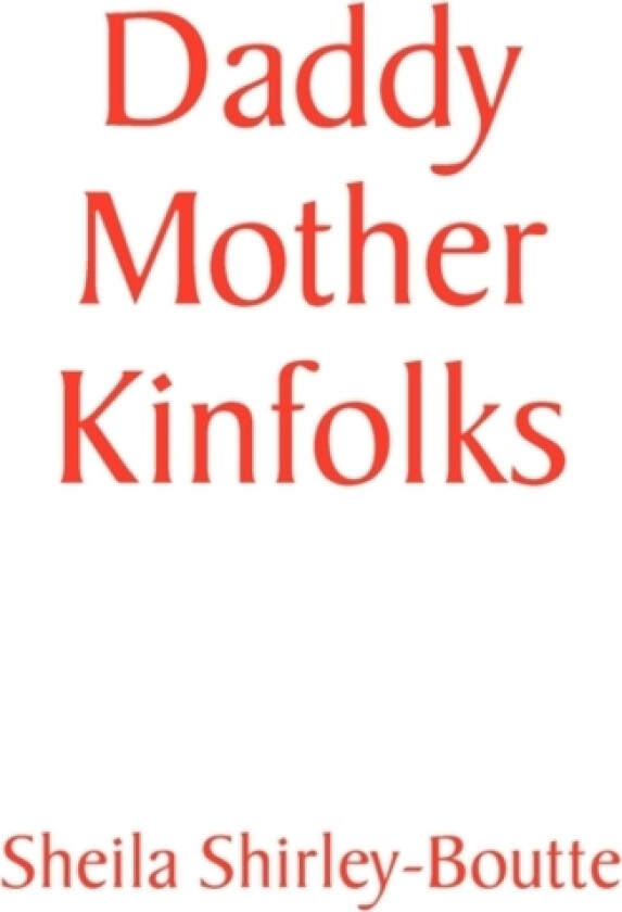 Daddy Mother Kinfolks av Sheila Shirley-Boutte (Paperback)