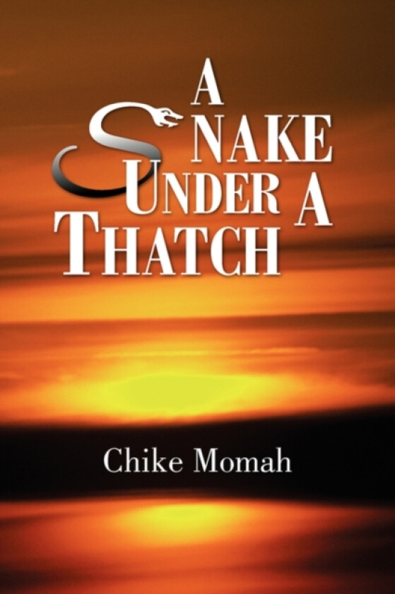 A Snake Under a Thatch av Chike Momah (Paperback)