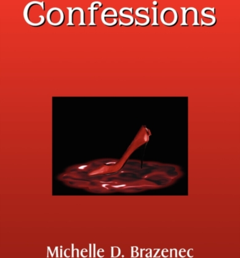Confessions av Michelle D Brazenec (Paperback)