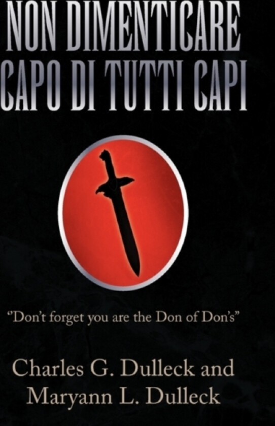 Non Dimenticare Capo Di Tutti Capi av Charles G Dulleck, Maryann L Dulleck (Paperback)
