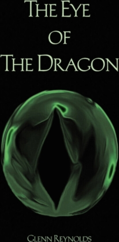 The Eye of the Dragon av Glenn Reynolds (Hardcover)