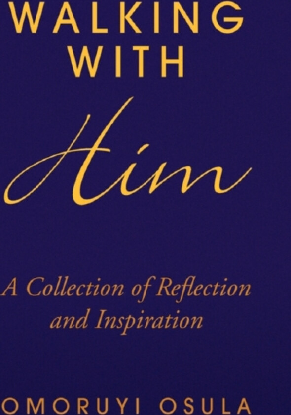 Walking with Him av Omoruyi Osula (Paperback)