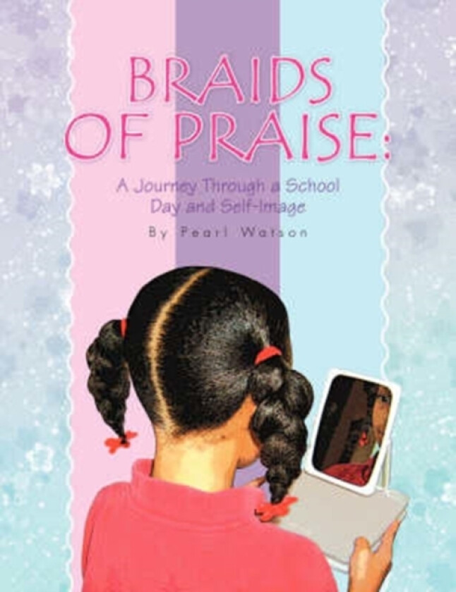 Braids of Praise av Pearl Watson (Paperback)