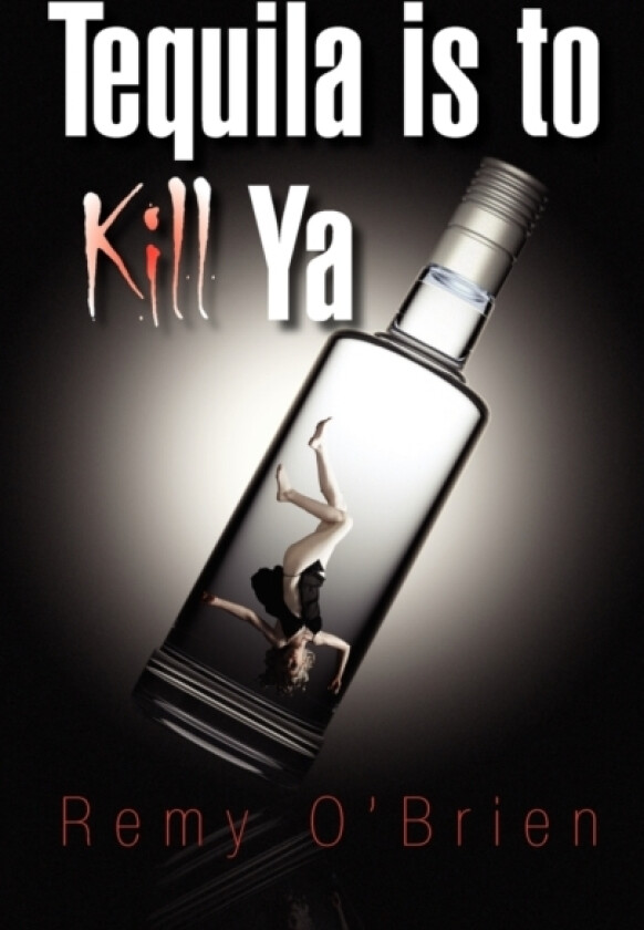 Tequila Is to Kill YA av Remy O'Brien (Paperback)