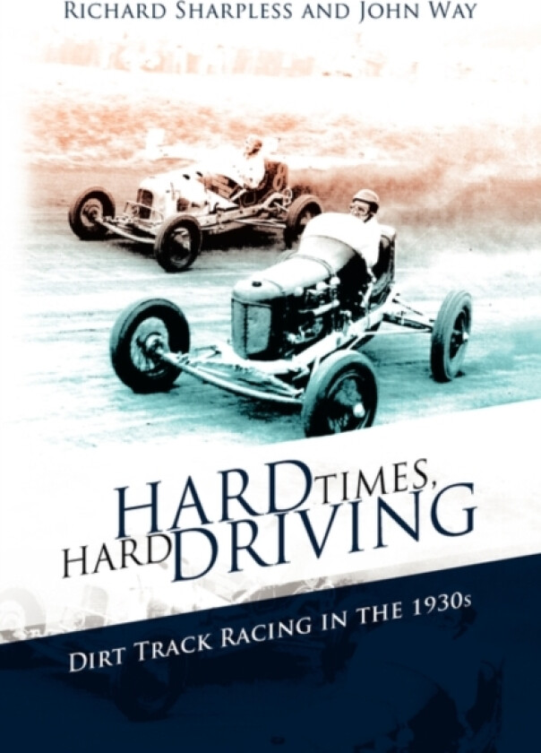 Hard Times, Hard Driving av Sharples Richard Sharpless and John Way, Richard Sharpless and John Way (Paperback)