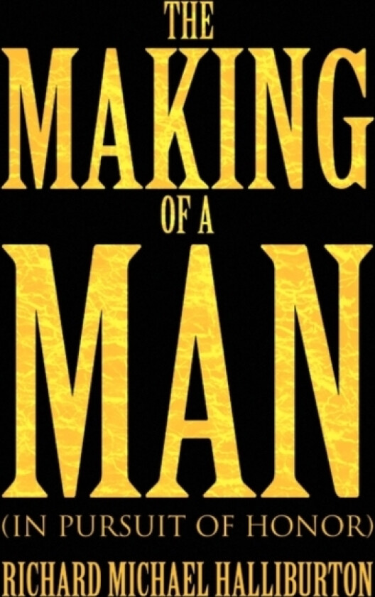 The Making of a Man av Richard Michael Halliburton (Paperback)