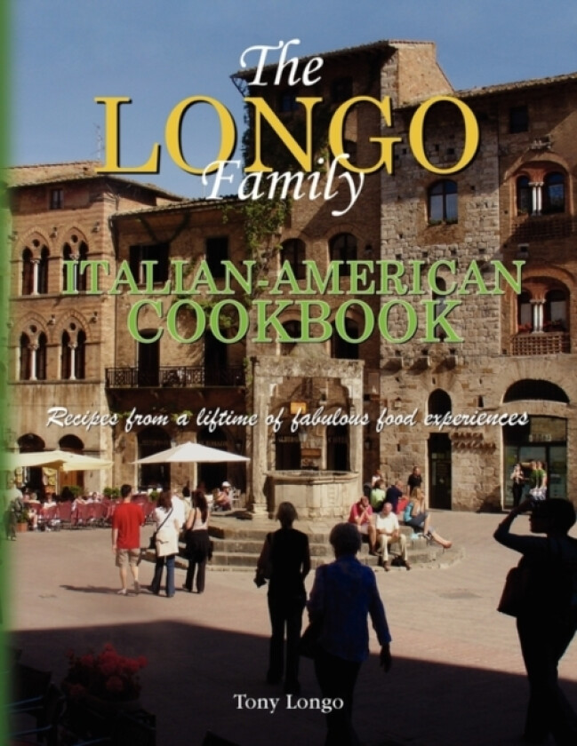 The Longo Family Italian-American Cookbook av Tony Longo (Paperback)