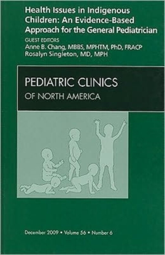 Health Issues in Indigenous Children: An Evidence Based Approach for the General Pediatrician, An Issue of Pediatric Clinics av Anne B. Chang, Rosalyn Singleton (Hardcover)