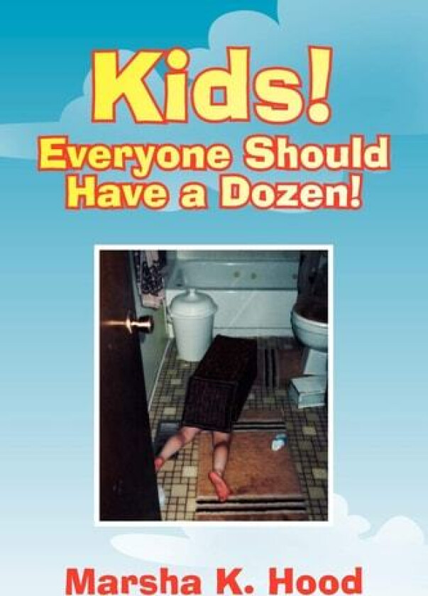 Kids! Everyone Should Have a Dozen! av Marsha K. Hood (Paperback)