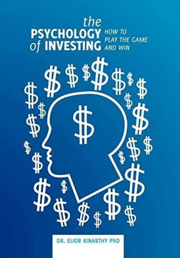 The Psychology of Investing av Dr. Elior PhD Kinarthy (Hardcover)