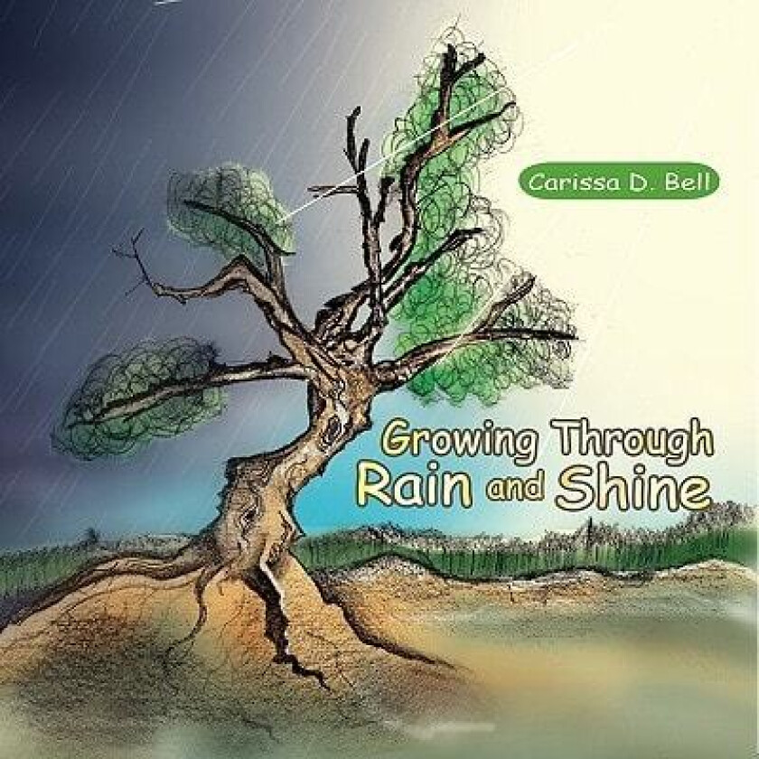 Growing Through Rain and Shine av Carissa D Bell (Paperback)