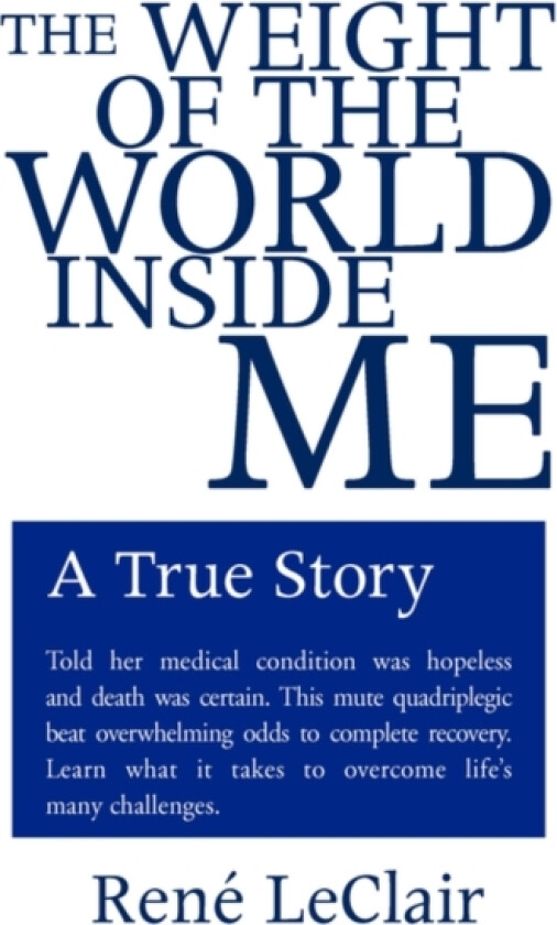 The Weight of the World Inside Me av Rene LeClair (Hardcover)