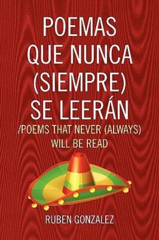 Poemas Que Nunca (Siempre) Se Leeran /Poems That Never (Always) Will Be Read av Ruben Gonzalez (Paperback)