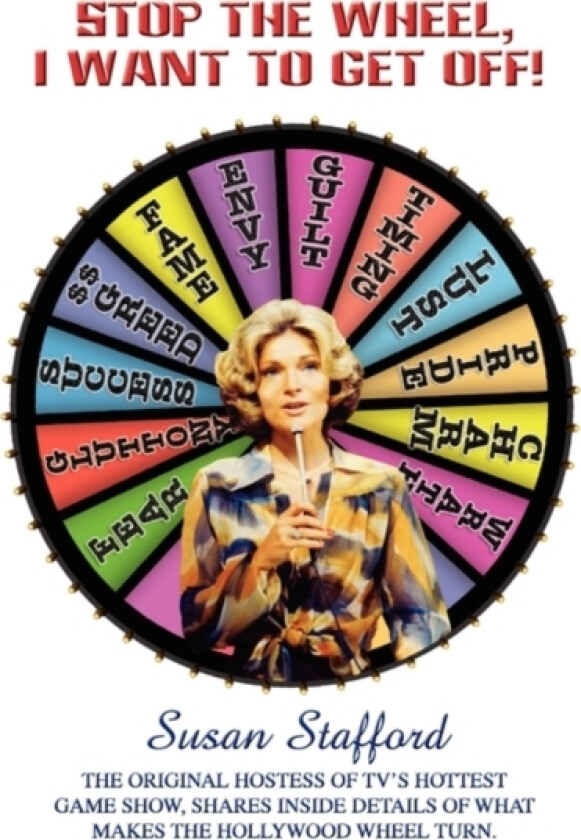 Stop the Wheel, I Want to Get Off! av Susan Stafford (Hardcover)