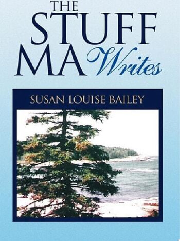 The Stuff Ma Writes av Susan Louise Bailey (Paperback)