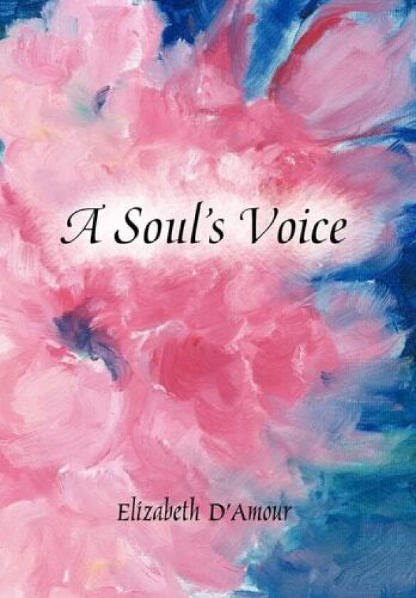 A Soul's Voice av Elizabeth D'Amour (Hardcover)