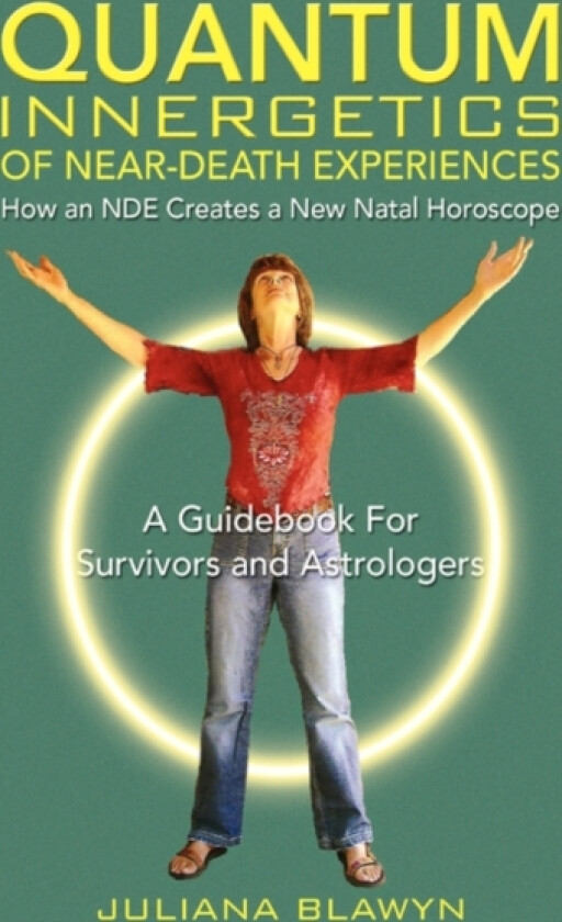 Quantum Innergetics of Near-Death Experiences av Juliana Blawyn (Hardcover)