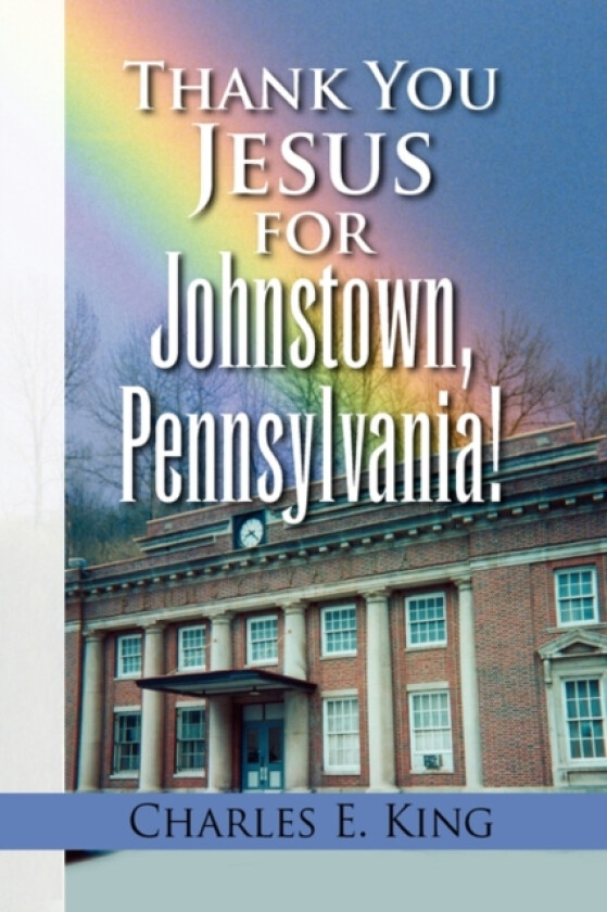 Thank You Jesus for Johnstown, Pennsylvania! av Charles E King (Hardcover)