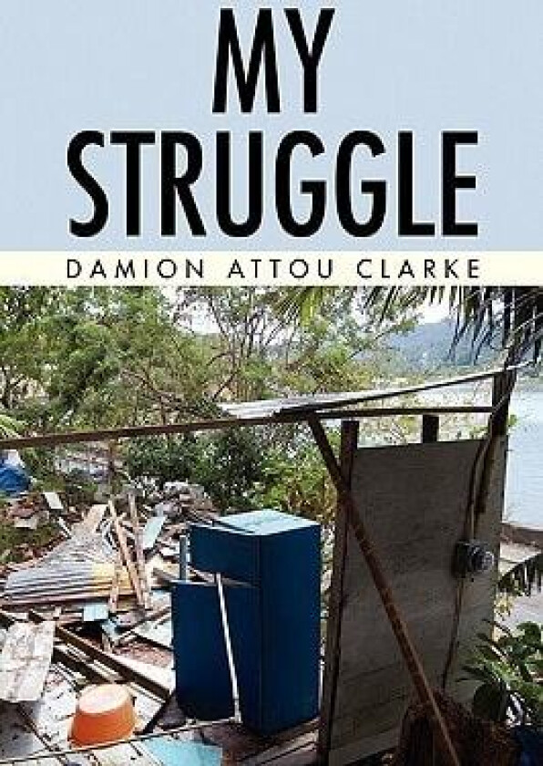 My Struggle av Damion Attou Clarke (Hardcover)