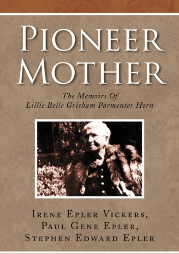 Pioneer Mother av Irene Epler Vickers (Paperback)