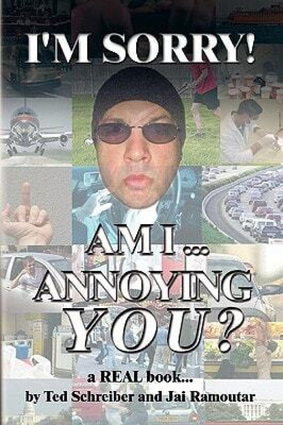 I'm Sorry, Am I Annoying You? av Ted Schreiber, Jr Ted Schreiber and Jai Ramoutar (Paperback)