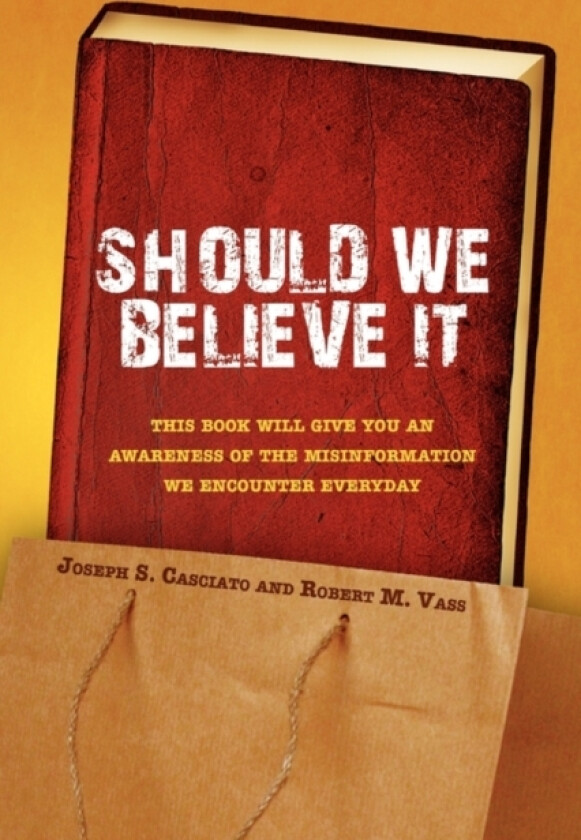 Should We Believe It av S Joseph S Casciato and Robert M Vass, Joseph S Casciato, Joseph S Casciato and Robert M Vass (Paperback)
