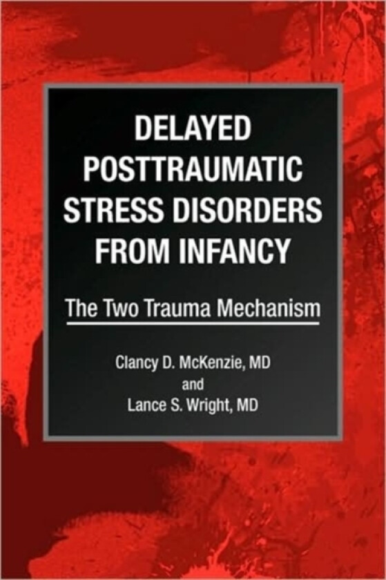 Delayed Posttraumatic Stress Disorders from Infancy av Clancy D MD McKenzie (Paperback)