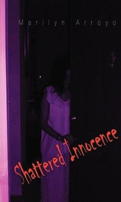 Shattered Innocence av Marilyn Arroyo (Hardcover)