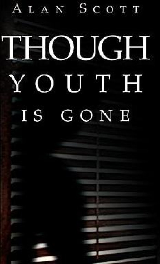 Though Youth Is Gone av Alan Scott (Hardcover)
