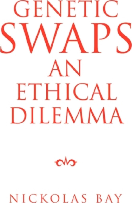 Genetic Swaps an Ethical Dilemma av Nickolas Bay (Paperback)
