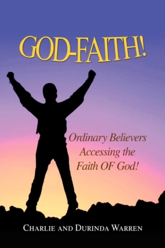 God-Faith! av Charlie and Durinda Warren (Hardcover)