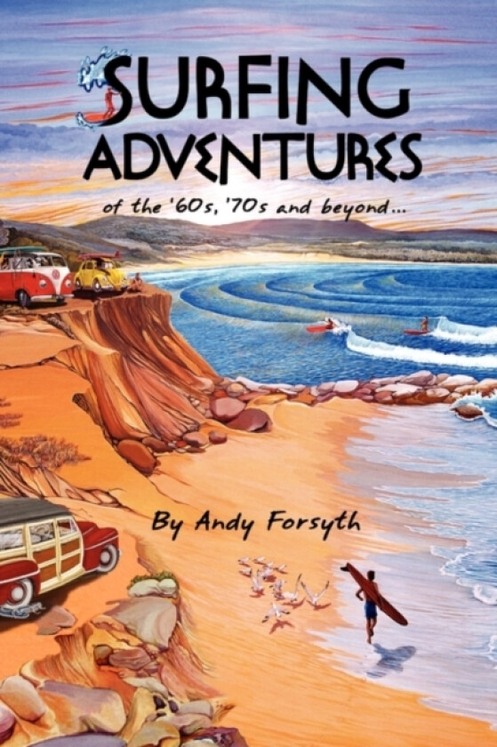 SURFING ADVENTURES of the '60s, '70s and beyond. av Andy Forsyth (Hardcover)