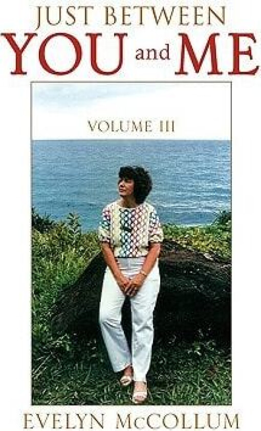 Just Between You and Me (Vol. III) av Evelyn McCollum (Paperback)