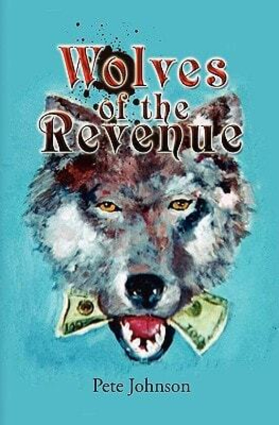 Wolves of the Revenue av Pete Johnson (Paperback)