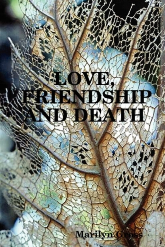 Love, Friendship And Death av Marilyn Gross (Paperback)