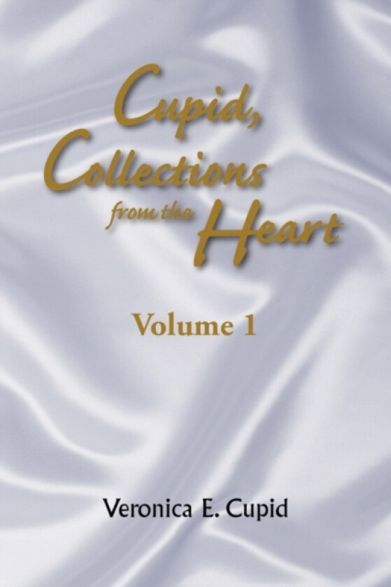 Cupid, Collections from the Heart av Veronica E Cupid (Paperback)
