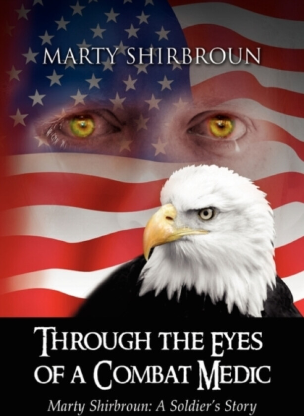 Through the Eyes of a Combat Medic av Marty Shirbroun (Hardcover)
